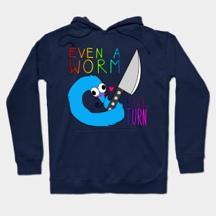 Even a Worm will Turn Hoodie